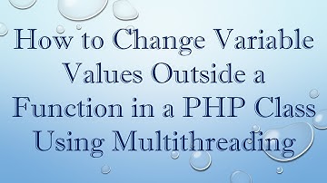 How to Change Variable Values Outside a Function in a PHP Class Using Multithreading