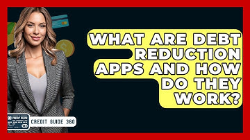 What Are Debt Reduction Apps And How Do They Work? - CreditGuide360.com