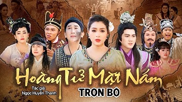 Tuồng Cải Lương Hoàng Tử Mặt Nám [Trọn Bộ] - Trịnh Ngọc Huyền, Kim Tử Long, Đào Vũ Thanh ...