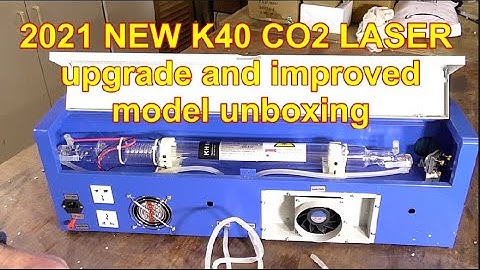 2021 NEW K40 CO2 LASER upgrade and improved model unboxing