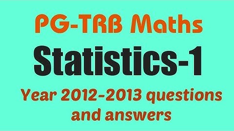 PG-TRB Maths | Statistics - 1 | 2012-2013 year questions and answers