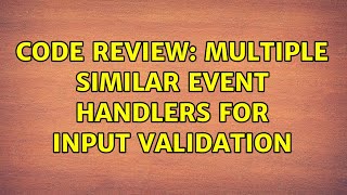 Code Review: Multiple similar event handlers for input validation (2 Solutions!!)
