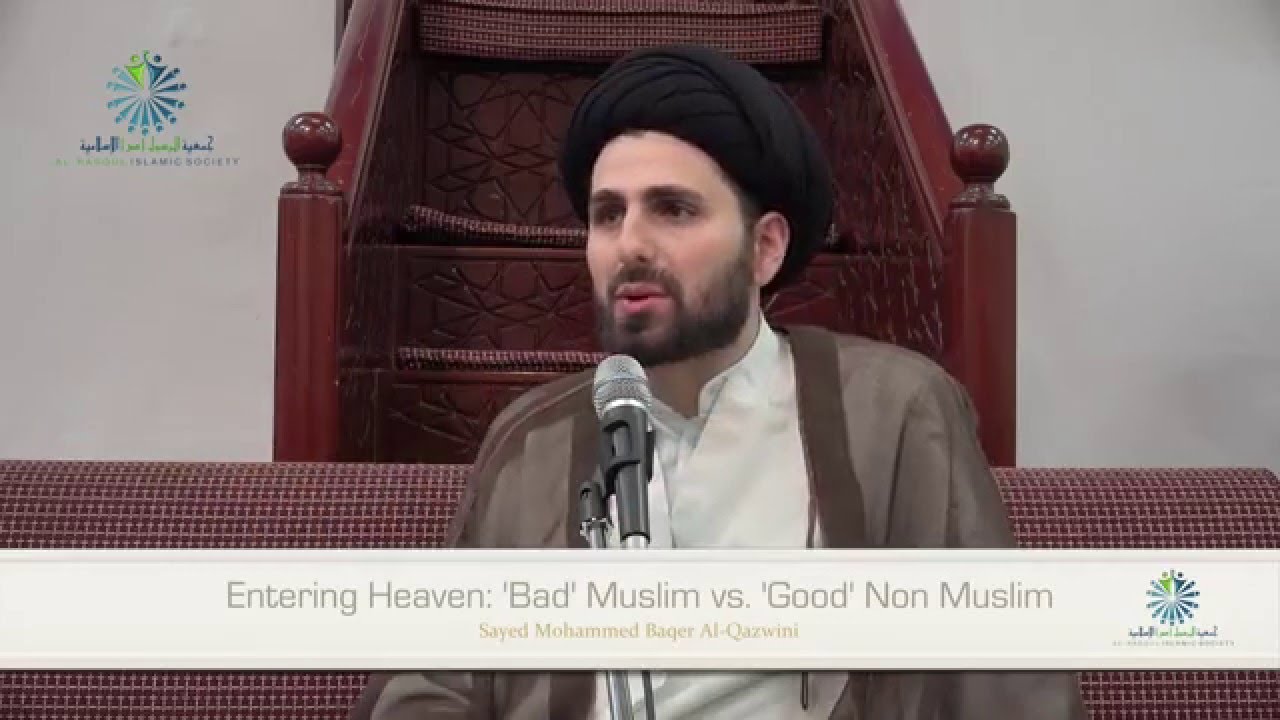 ⁣Entering Heaven: Bad Muslim vs Good Non-Muslim - Sayed Mohammed Baqer Al-Qazwini