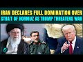 U.S Vs Iran Naval War! Iran Declares FULL CONTROL Of Strait Of Hormuz; IRGC Commander WARNS Trump
