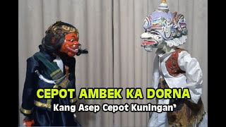 CEPOT AMBEK KA DORNA- Kang Asep Cepot Kuningan