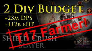 2 Div budget t17 farmer | +23m dps | Shield Crush Slayer by IlNino