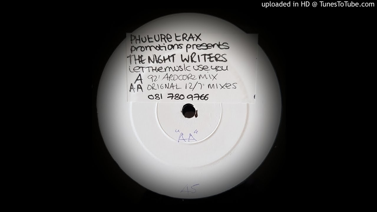 THE NIGHT WRITERS - LET THE MUSIC USE YOU (92' ARDCORE MIX)