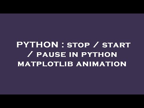 PYTHON : stop / start / pause in python matplotlib animation
