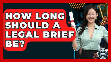 How Long Should A Legal Brief Be? - Law School Prep Hub