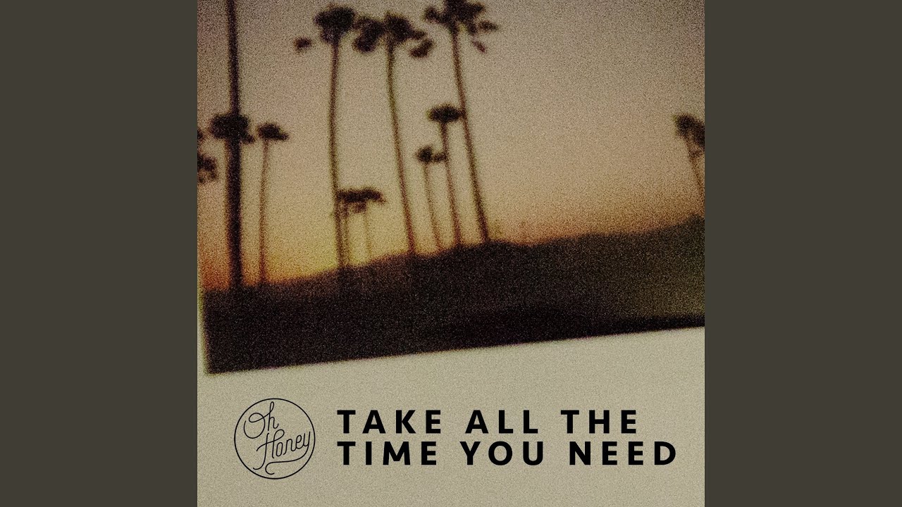 Take All The Time You Need - YouTube