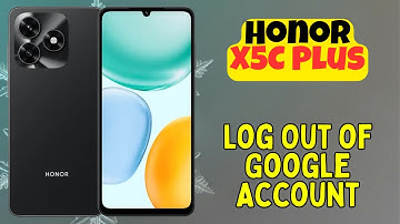 How to Log Out of Google Account on Honor X5C Plus Device