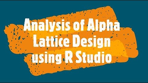 Alpha Lattice Design Analysis using RStudio