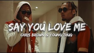 Chris Brown, Young Thug - Say You Love Me / Lyrics