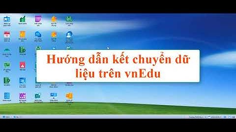 HƯỚNG DẪN: Kết chuyển dữ liệu trên vnEdu