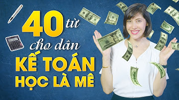40 TỪ VỰNG TIẾNG ANH CHUYÊN NGÀNH KẾ TOÁN THÔNG DỤNG NHẤT - Học Tiếng Anh Online (Trực Tuyến)