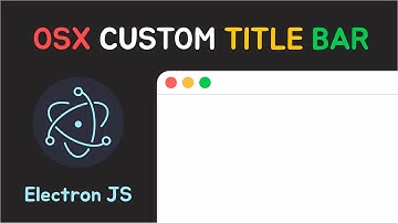 How to make a CUSTOM MAC (OSX) TITLE BAR in ELECTRON JS | Electron JS Tutorial
