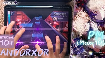 [Arcaea 6.9]｜頂級節奏地獄｜ANDORXOR (ETR 10+) PURE MEMORY (Max-10/+1394)