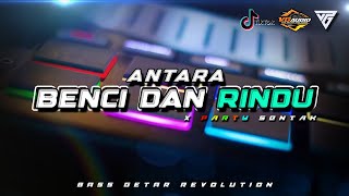 ANTARA BENCI DAN RINDU x PARTY GACOR 2025 🌴 - BASS GETAR REVOLUTION REMIX