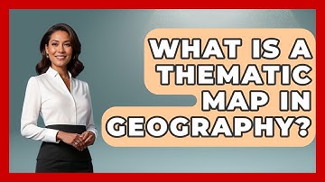 What Is A Thematic Map In Geography? - The Student Atlas