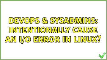 DevOps & SysAdmins: Intentionally cause an I/O error in Linux? (5 Solutions!!)