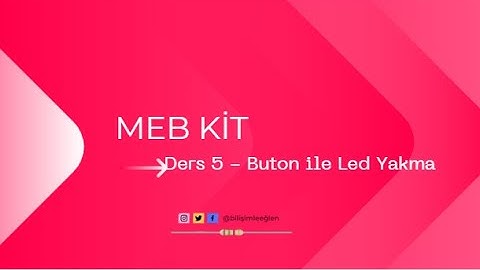 MEB KİT - Ders 5 - Buton ile Led Yakma #mebkit #kodlama  #mebkitdersleri #kodlama #kodlamaeğitimi