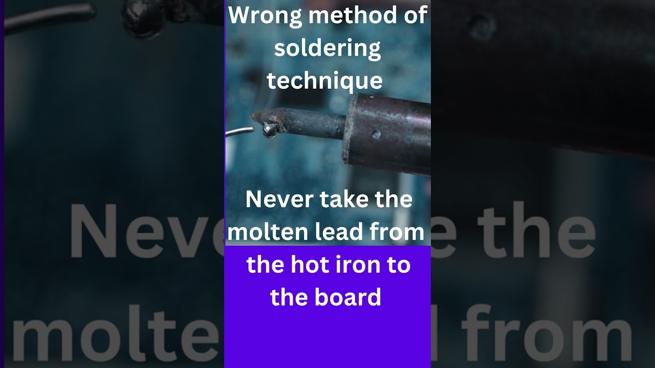How soldering should not be done while dealing with soldering job