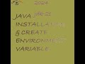 JAVA INSTALLATION AND CREATION OF ENVIRONMENT VARIABLE