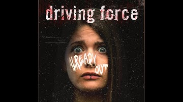 Driving Force - Already Out