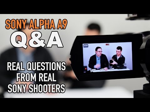 Sony Alpha A9 Camera Q&A - Real Questions from Sony Shooters