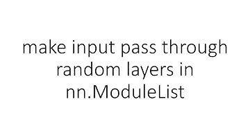 make input pass through random layers in nn.ModuleList in PyTorch