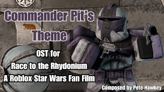 Commander Pit's Theme | OST for Race to the Rhydonium: A Roblox Star Wars Fan Film