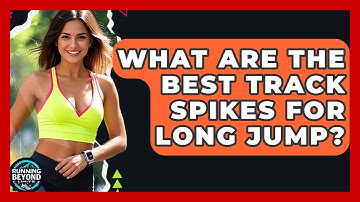 What Are The Best Track Spikes For Long Jump? - Running Beyond Limits