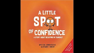 A Little SPOT of Confidence: A Story About Believing In Yourself by Diane Alber