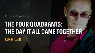 Ken Wilber | The Day The Four Quadrants Came Together