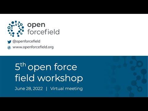 5th Open Force Field Workshop (2022) - Keynote Talk