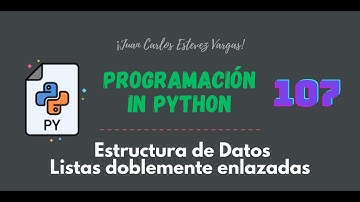 107. Curso Python || Estructura de Datos || Listas Doblemente Enlazadas