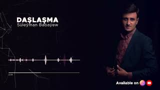 Suleyman Babayew - Dashlashma | 2022