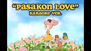 Pasakon Love KARAOKE !! ( with backing vocals ❤ )