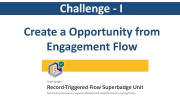 Create a Opportunity from Engagement Flow | Record Triggered Flow Super badge Challenge 1
