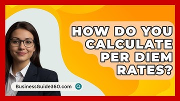 How Do You Calculate Per Diem Rates? - BusinessGuide360.com
