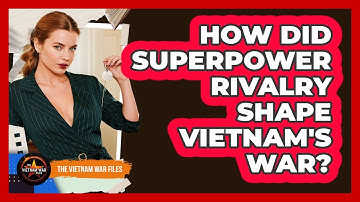 How Did Superpower Rivalry Shape Vietnam