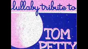 Learning To Fly - Tom Petty Lullaby Tribute Learning To Fly - Tom Petty Lullaby Tribute