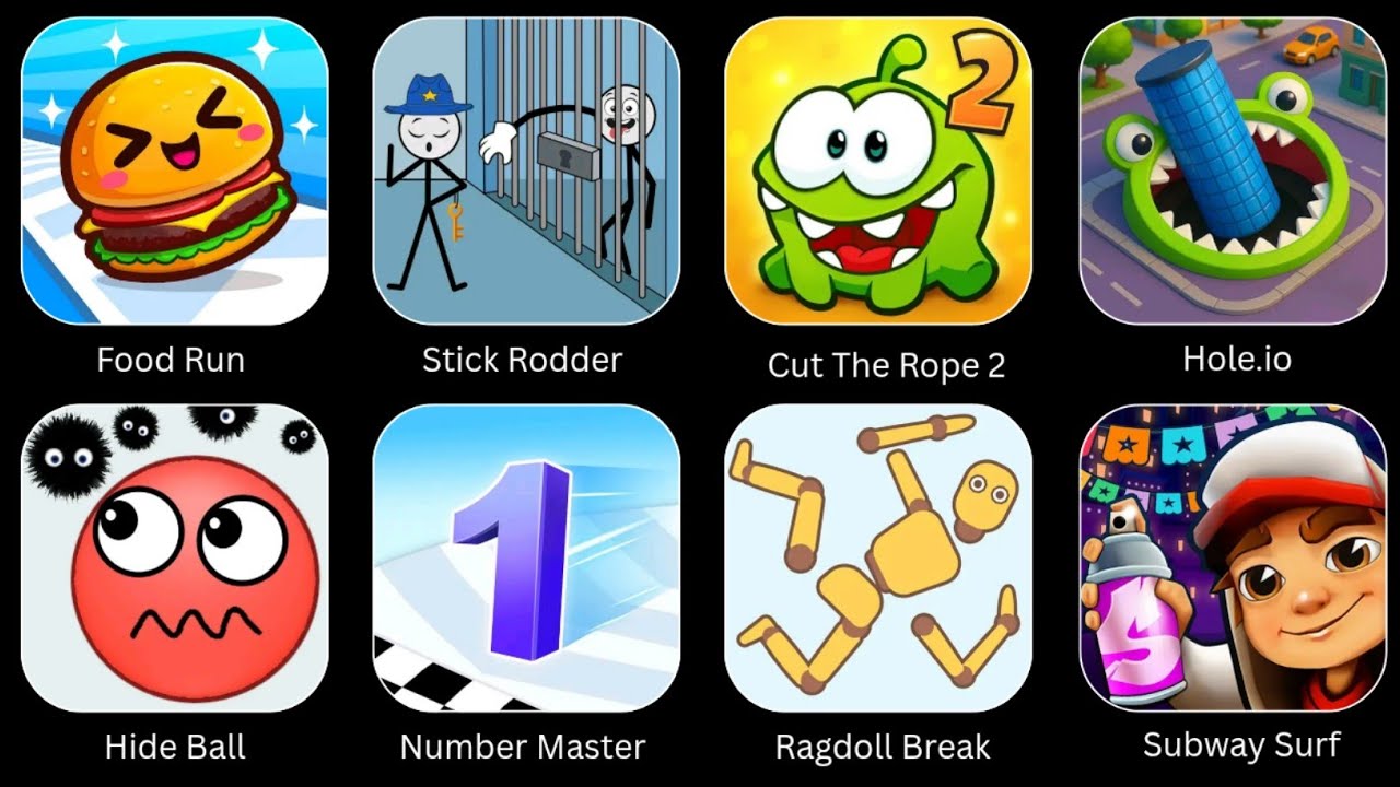 Ragdoll Break, Subway Surf, Number Master, Cut The Rope 2, Stick Rodder, Hole.io, Food Run, Hideball