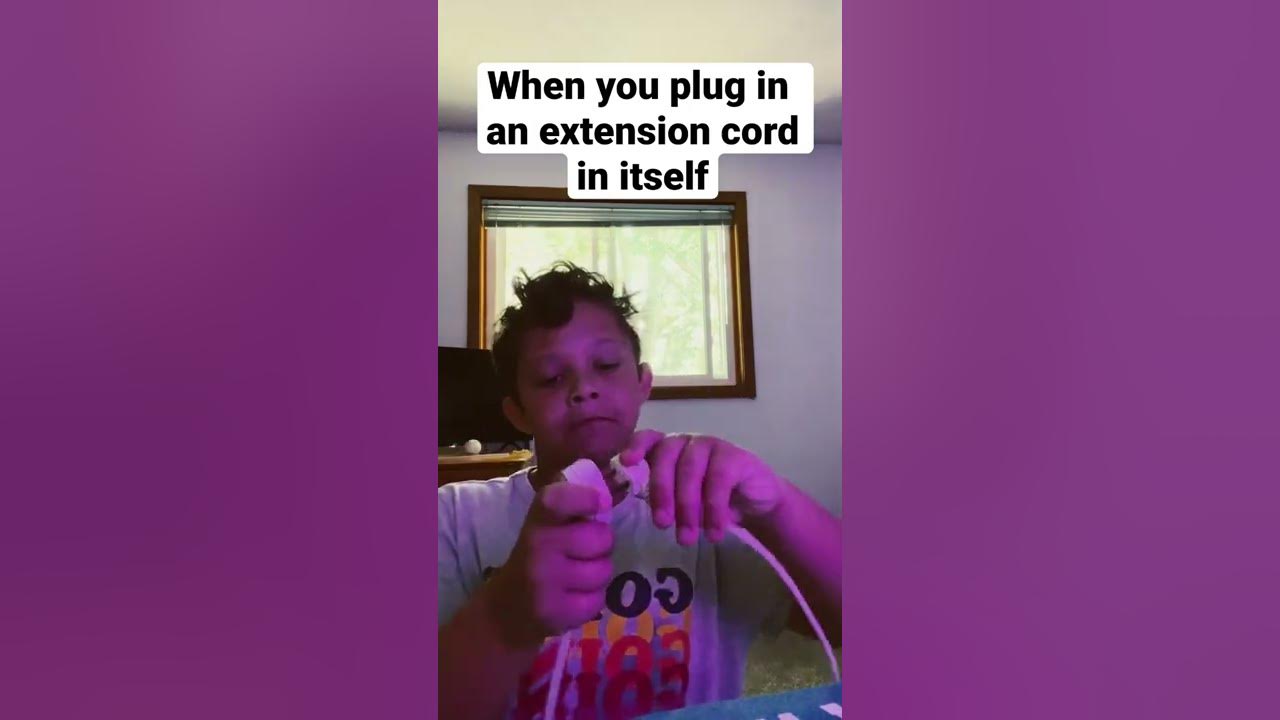 When you plug in an extension cord in itself YouTube