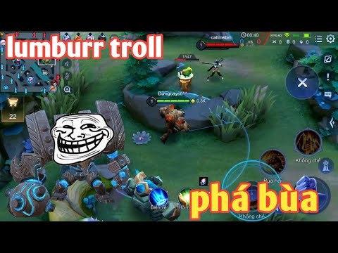 Liên Quân _ Lumburr Vị Tướng Troll Rừng Mới | Phá Bùa Team Bạn Cứ Gọi Là Tấu Hài