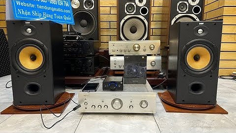 Test Combo nghe nhạc chuyên nghiệp bãi - Tiến Dũng Audio Sài Gòn