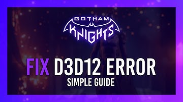 Fix D3D12 Error | Gotham Knights Guide
