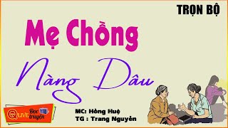 Tiểu Thuyết Chân Thực Nhất 2023 Mẹ Chồng Nàng Dâu Full Nghe Hải Yến Kể Bằng Cả Trái Tim