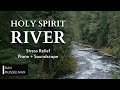 Holy spirit river  two hours of instrumental music and water sounds for stress relief