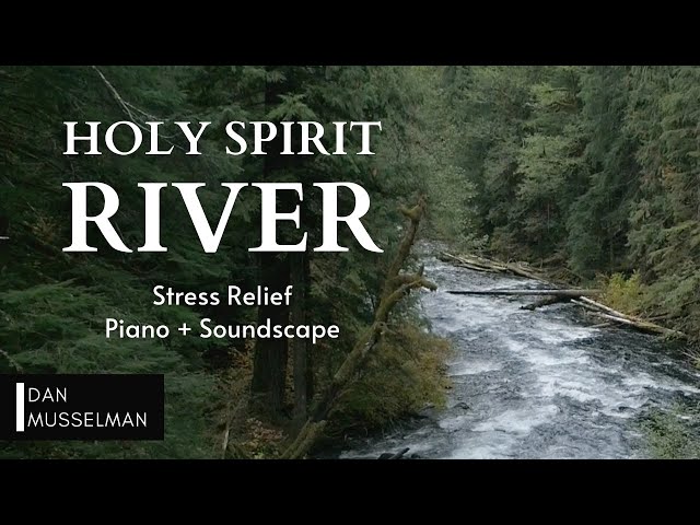 HOLY SPIRIT RIVER | Two hours of instrumental music and water sounds for stress relief class=